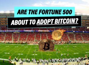 Are the Fortune 500 about to adopt Bitcoin?