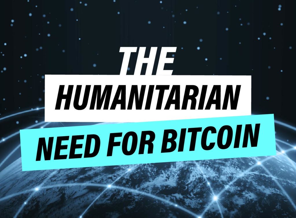 The humanitarian need for bitcoin