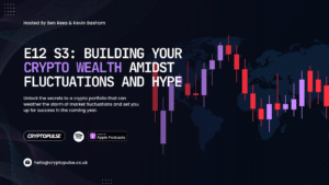 E12 S3: Building Your Crypto Wealth Amidst Fluctuations and Hype