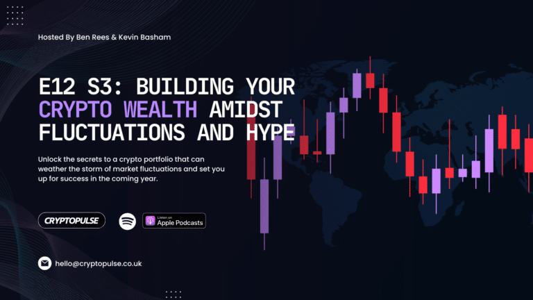 E12 S3: Building Your Crypto Wealth Amidst Fluctuations and Hype