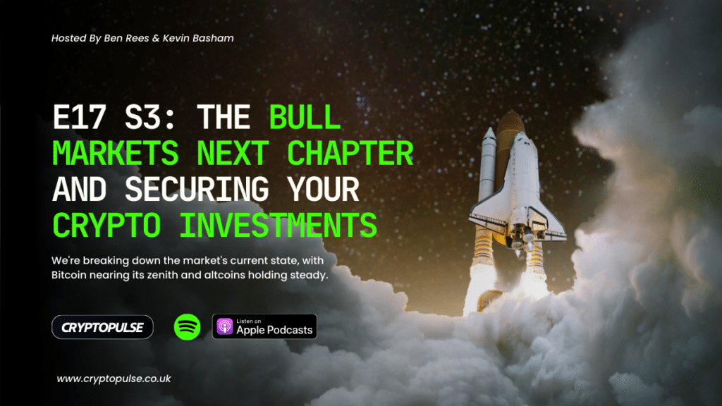 E17 S3: The Bull Market's Next Chapter and Securing Your Crypto Investments