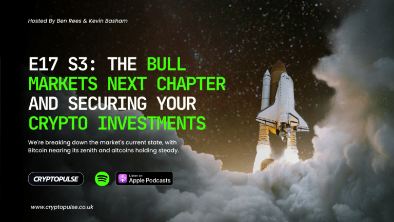 E17 S3: The Bull Market's Next Chapter and Securing Your Crypto Investments
